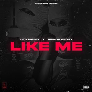 Lito Kirino Ft Menor Bronx – Like Me (Remix)
